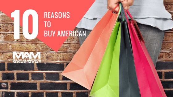 Top 10 Reasons To Buy American Made