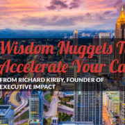 5 Wisdom Nuggets To Accelerate Your Career from Richard Kirby, Founder of Executive Impact, meet the makers