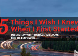 5 Things I Wish I Knew When I First Started: Horace Williams, CEO, meet the makers