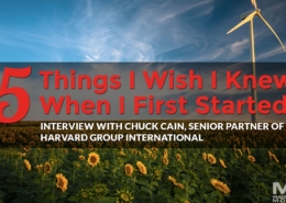 5 Things I Wish I Knew When I First Started Out: Chuck Cain, Senior Partner of Harvard Group International